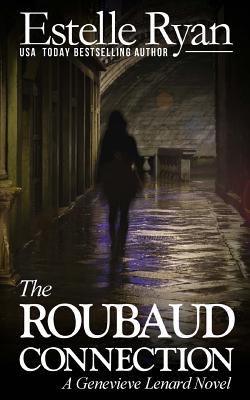 The Roubaud Connection: A Genevieve Lenard Novel - Estelle Ryan
