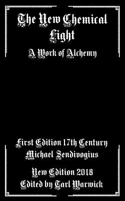 The New Chemical Light: A Text of Alchemy - Tarl Warwick