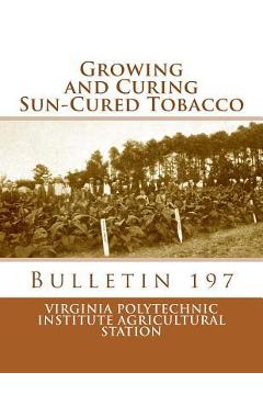 Poza produsului Growing and Curing Sun-Cured Tobacco: Bulletin 197 - Roger Chambers