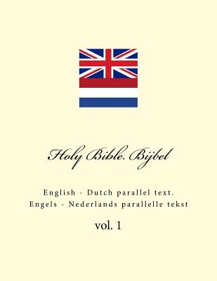 Holy Bible. Bijbel: English - Dutch Parallel Text. Engels - Nederlands Parallelle Tekst - Ivan Kushnir