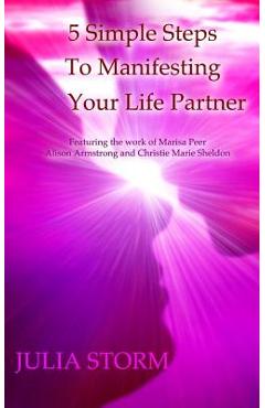 Poza produsului 5 Simple Steps To Manifesting Your Life Partner: Featuring the work of Marisa Peer Alison Armsrong and Christie Marie Sheldon - Julia Storm