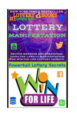 Lottery Manifestation: HOW TO WIN THE LOTTERY 100% GUARANTEED Or Your Money Back!!!: Lottery Books: Proven Methods And Strategies Using THE L - Powerball Money Secrets