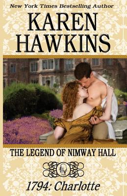 The Legend of Nimway Hall: 1794 - Charlotte - Karen Hawkins