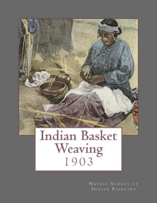 Indian Basket Weaving: 1903 - Roger Chambers