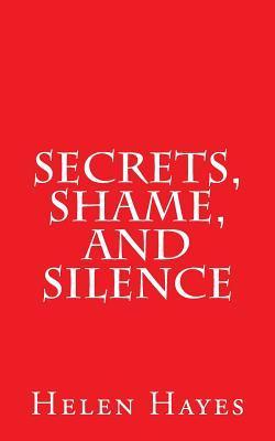 Secrets, Shame, and Silence - Helen Hayes