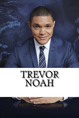 Trevor Noah: A Biography Booklet - Will Stevens