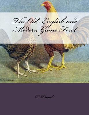 The Old English and Modern Game Fowl - Jackson Chambers