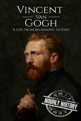 Vincent van Gogh: A Life From Beginning to End - Hourly History
