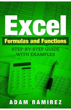 Poza produsului Excel Formulas and Functions: Step-By-Step Guide with Examples - Adam Ramirez