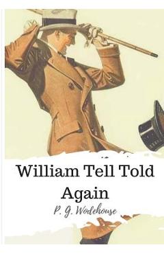 Coperta cărții 'William Tell Told Again - P. G. Wodehouse'