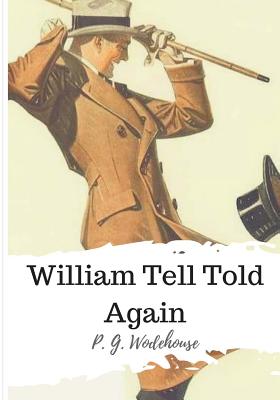 William Tell Told Again - P. G. Wodehouse