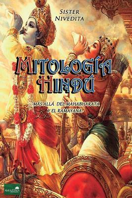 Mitología Hindú: Más allá del Mahabharata y el Ramayana - Sister Nivedita