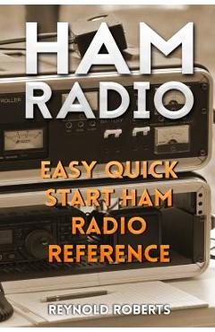 Coperta cărții 'Ham Radio: Easy Quick Start Ham Radio Reference - Reynold Roberts'