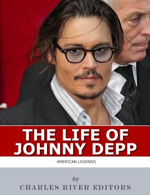 American Legends: The Life of Johnny Depp - Charles River Editors