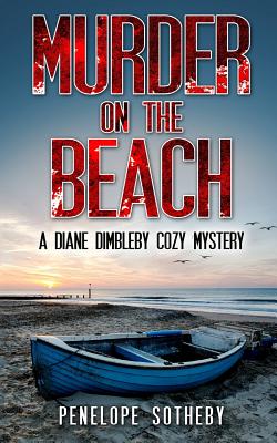 Murder on the Beach: A Diane Dimbleby Cozy Mystery - Penelope Sotheby