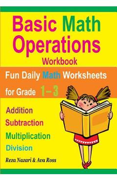 Poza produsului Basic Math Operations Workbook: Addition, Subtraction, Multiplication, and Division: Fun Daily Math Worksheets for Grade 1 ? 3 - Ava Ross