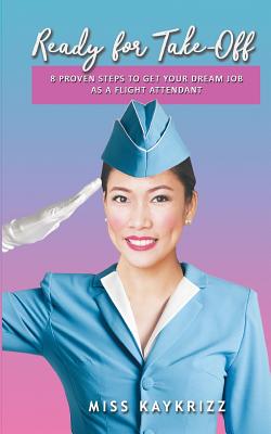 Coperta cărții 'Ready for Take Off: 8 Proven Steps to Get your Dream Job as a Flight Attendant - Katrina Ruth Ching Ramos'