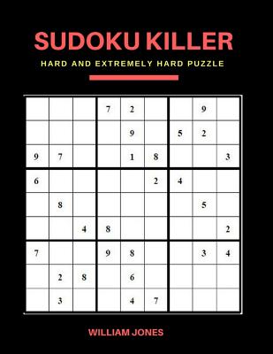 Sudoku Killer: Hard Sudoku Game Books Puzzle for Everyday Challenge, Brain Game for Teens and Adults, Large Print - William Jones