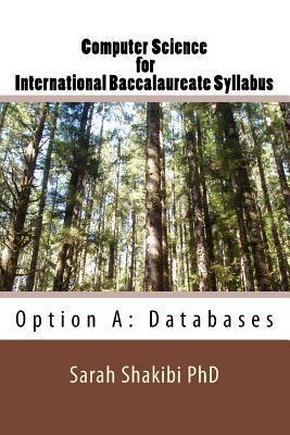 Computer Science for International Baccalaureate Syllabus: Option A: Databases - Sarah Shakibi
