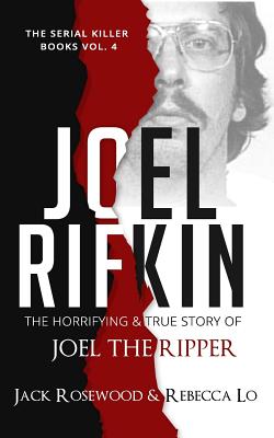 Joel Rifkin: The Horrifying & True Story of Joel The Ripper - Rebecca Lo