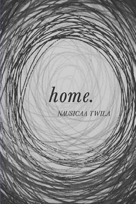 Home: A Poetry Book - Nausicaa Twila