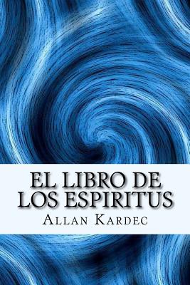 El Libro de los Espiritus (Spanish) Edition - Allan Kardec