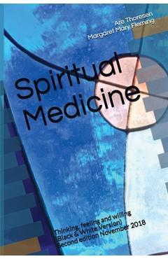 Coperta cărții 'Spiritual Medicine: Thinking, feeling and willing (Black & White Version) - Margaret Mary Fleming Dvm'