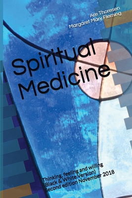 Spiritual Medicine: Thinking, feeling and willing (Black & White Version) - Margaret Mary Fleming Dvm