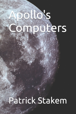 Coperta cărții 'Apollo's Computers - Patrick H. Stakem'