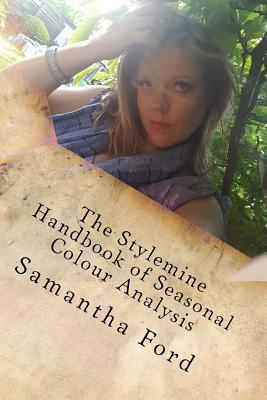 The Stylemine Handbook of Seasonal Colour Analysis: Find your colour code - Samantha Ford