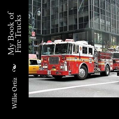 My Book of Fire Trucks - Willie Ortiz