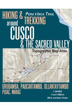 Coperta cărții 'Hiking & Trekking around Cusco & The Sacred Valley Topographic Map Atlas 1: 50000 Urubamba, Paucartambo, Ollantaytambo,'