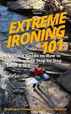 Extreme Ironing 101: A Quick Guide on How to Extreme Iron Step by Step from A to Z - Marie Claire