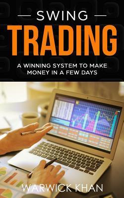 Swing Trading: An Innovative Guide to Trading with Lower Risk - Warwick Khan