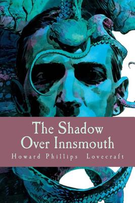 The Shadow Over Innsmouth - Howard Phillips Lovecraft