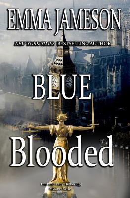Blue Blooded: Lord & Lady Hetheridge Mysteries Book #5 - Emma Jameson