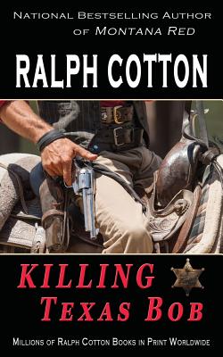 Killing Texas Bob - Ralph Cotton