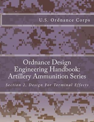 Ordnance Design Engineering Handbook: Artillery Ammunition Series: Section 2, Design For Terminal Effects - U. S. Ordnance Corps