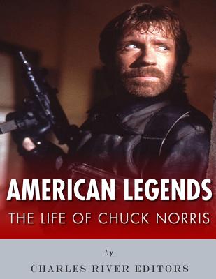Coperta cărții 'American Legends: The Life of Chuck Norris - Charles River'