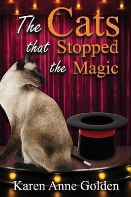 The Cats that Stopped the Magic - Karen Anne Golden