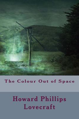 The Colour Out of Space - Howard Phillips Lovecraft