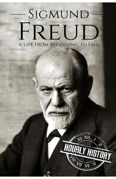 Coperta cărții 'Sigmund Freud: A Life From Beginning to End - Hourly History'