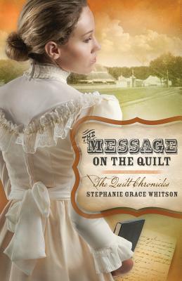 The Message on the Quilt - Stephanie Grace Whitson