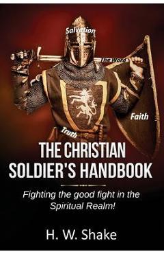 Coperta cărții 'The Christian Soldier's Handbook - H. W. Shake'