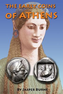 The Early Coins of Athens - Jasper Burns