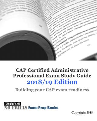 CAP Certified Administrative Professional Exam Study Guide 2018/19 Edition - Examreview