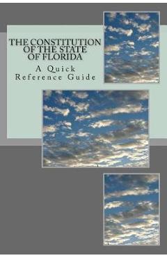 Coperta cărții 'The Constitution of the State of Florida: A Quick Reference Guide - Timothy Ball'