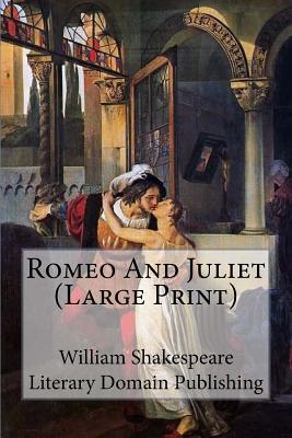 Romeo And Juliet (Large Print) - Literary Domain Publishing