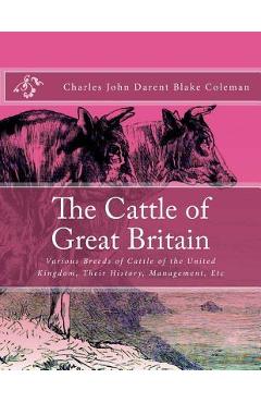 Coperta cărții 'The Cattle of Great Britain: Various Breeds of Cattle of the United Kingdom, Their History, Management, Etc - Jackson'
