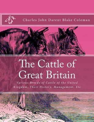Coperta cărții 'The Cattle of Great Britain: Various Breeds of Cattle of the United Kingdom, Their History, Management, Etc - Jackson'